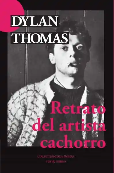 Retrato Del Artista Cachorro - Thomas Dylan