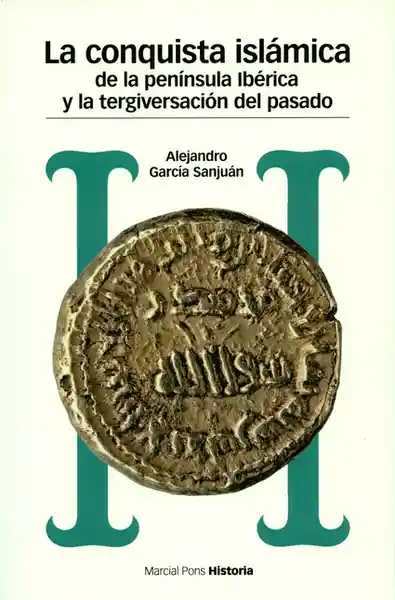 La Conquista Islámica - Alejandro García Sanjuán