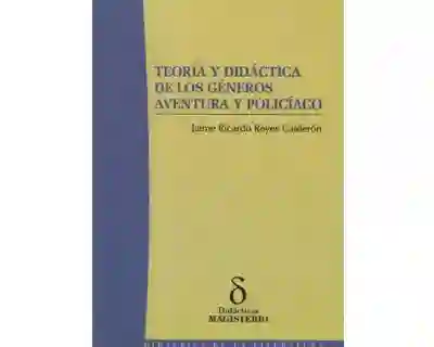 Teoría y Didáctica de Los Géneros Aventura y Policíaco