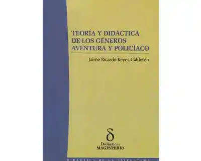 Teoría y Didáctica de Los Géneros Aventura y Policíaco