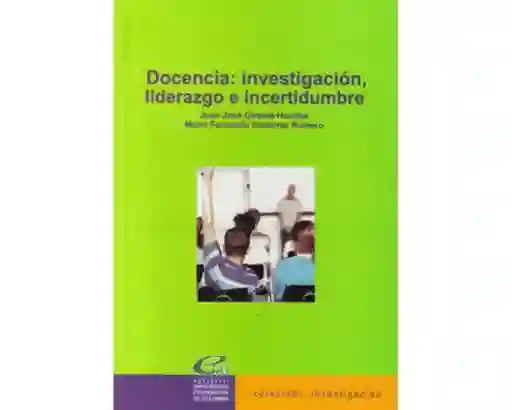 Docencia: Investigación Liderazgo e Incertidumbre