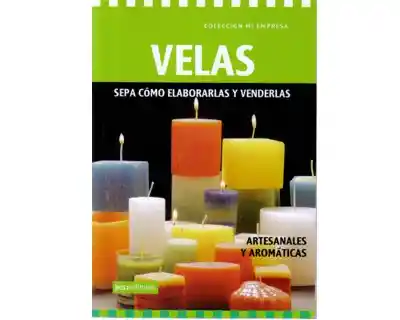 Velas. Sepa Cómo Elaborarlas y Venderlas - Gema