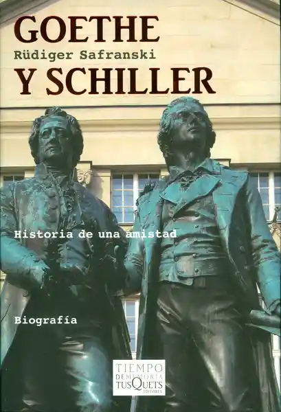 Goethe y Schiller Historia de Una Amistad - Rüdiger Safranski