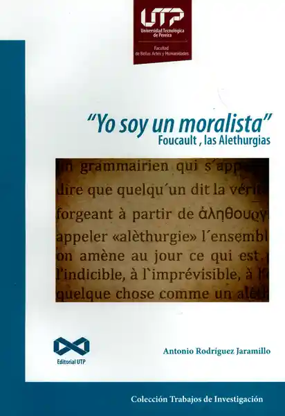 Yo Soy Moralista. Foucault Las Alethurgias