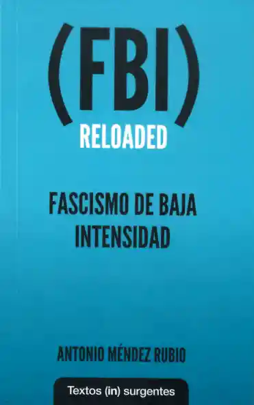 Fascismo de Baja Intensidad Fbi Reloaded