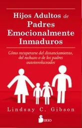 Hijos Adultos de Padres Emocionalmente Inmaduros