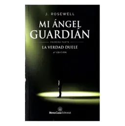 Mi ángel guardián. Primera parte. La verdad duele. 3ª  Edición