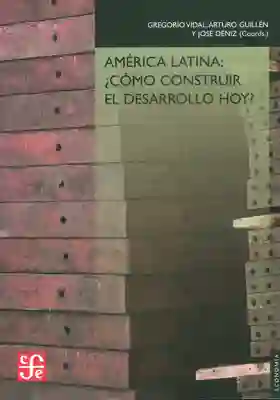América Latina: ¿Cómo Construir el Desarrollo Hoy?
