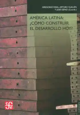 América Latina: ¿Cómo Construir el Desarrollo Hoy?