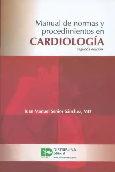 Manual de Normas y Procedimientos en Cardiología 2. Ed