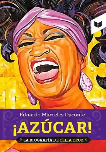 ¡Azúcar!: La Biografía de Celia Cruz - Círculo de Lectores