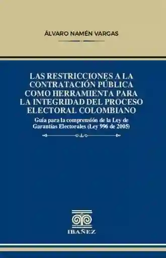 Las Restricciones a La Contratación Pública Como Herramienta Para La Integridad Del Proceso Electoral Colombiano