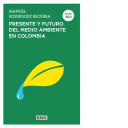 Presente y Futuro Del Medioambiente en Colombia