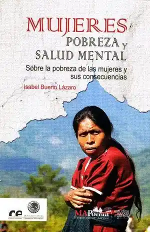 Mujeres Pobreza y Salud Mental. Sobre La Pobreza de Las Mujeres y Sus Consecuencias