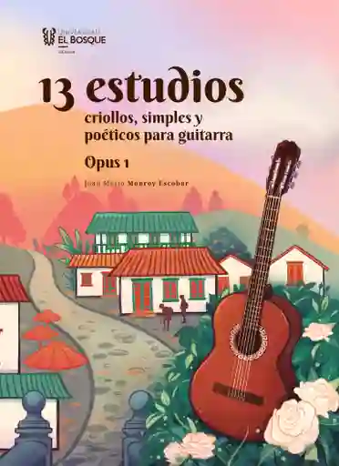 13 Estudios Criollos Simples y Poéticos Para Guitarra