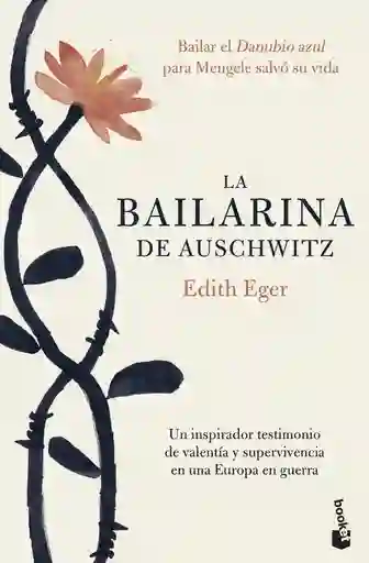 La Bailarina de Auschwitz Eger Edith