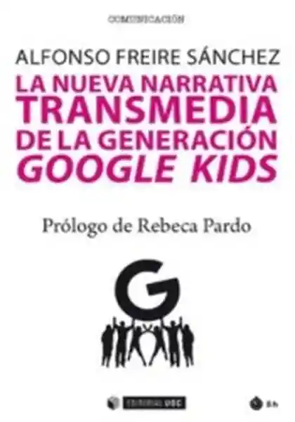 La Nueva Narrativa Transmedia de la Generación Google Kids