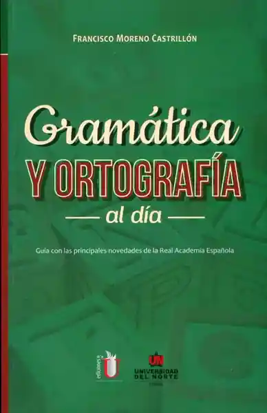 Gramática y ortografía al día: guía con las principales novedades de la Real Academia Española