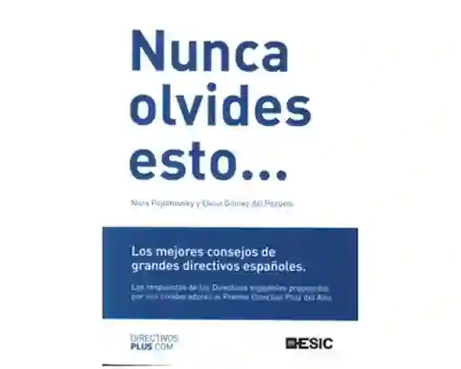 Nunca Olvides Esto. Los Mejores Consejos de Grandes