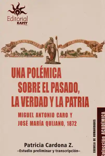 Una Polémica Sobre el Pasado la Verdad y la Patria