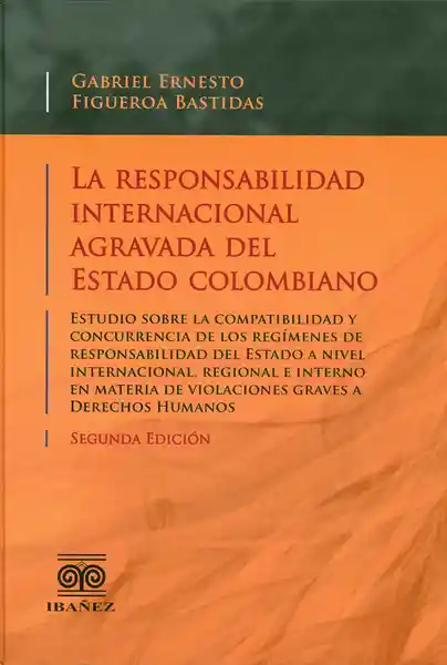 La Responsabilidad Internacional Agravada Del Estado Colombiano