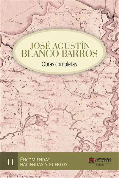 José Agustín Blanco Barros II Encomiendas Haciendas y Pueblos