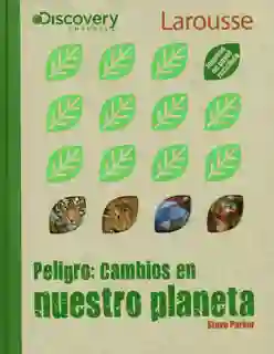 Planeta Peligro: Cambios En Nuestro