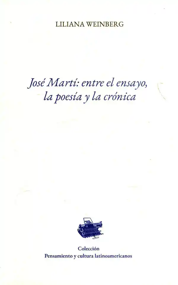 José Martí Entre El Ensayo La Poesía y La Crónica