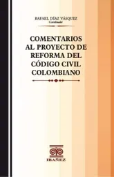Comentarios Al Proyecto de Reforma Del Código Civil Colombiano