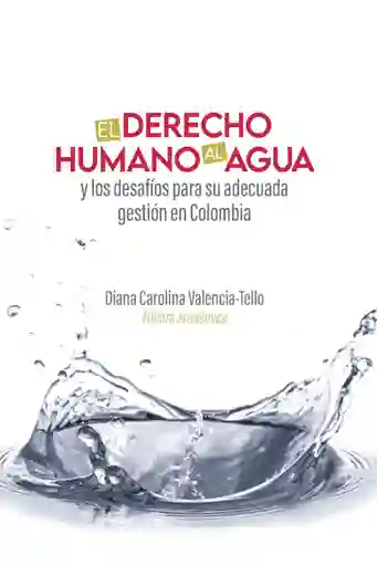 El Derecho Humano Al Agua y Los Desafíos Para Su Adecuada Gestión en Colombia