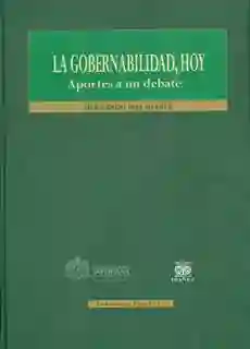 La Gobernabilidad Hoy. Aportes de un Debate