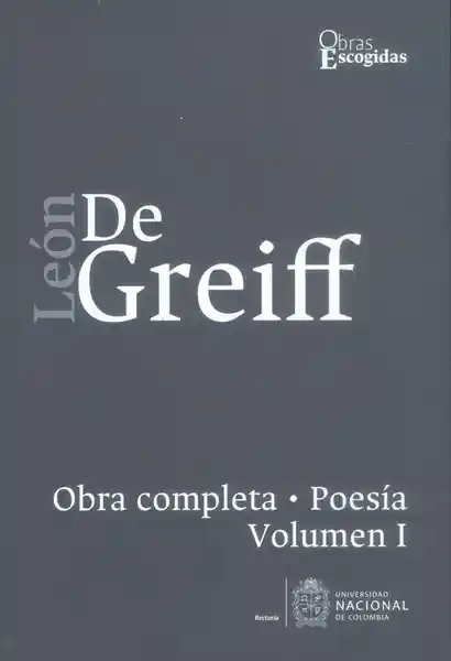 León de Greiff. Obra Completa Poesía Vol I