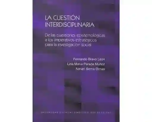 La cuestión interdisciplinaria. De las cuestiones epistemológicas a los imperativos estratégicos para la investigación social
