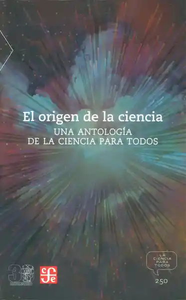 El Origen de la Ciencia. Una Antología de la Ciencia Para Todos