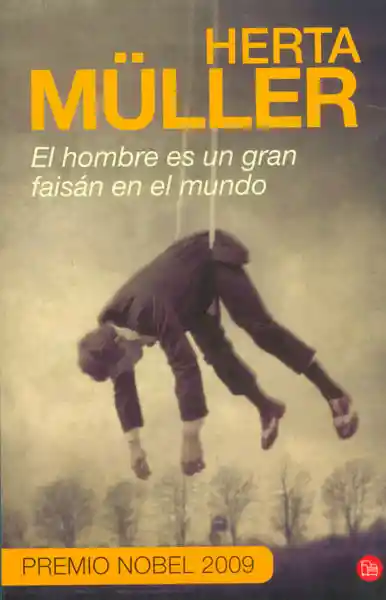 El Hombre es un Gran Faisán en el Mundo - Herta Müller