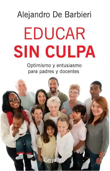 Educar Sin Culpa - Alejandro de Barbieri