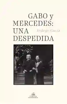 Gabo y Mercedes Una Despedida - Rodrigo García