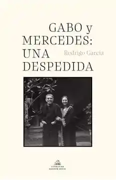 Gabo y Mercedes Una Despedida - Rodrigo García