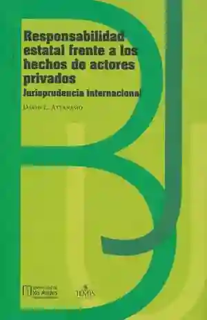 Responsabilidad Estatal Frente a Los Hechos de Actores Privados. Jurisprudencia Internacional