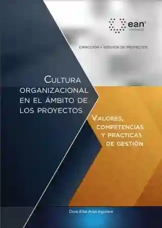 Cultura Organizacional en El Ámbito de Los Proyectos Valores Competencias y Prácticas de Gestión