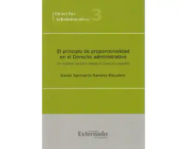 El Principio de Proporcionalidad en el Derecho Administrativo.