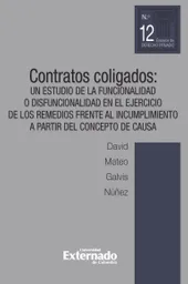 Contratos Coligados. Un Estudio de La Funcionalidad o Disfuncionalidad en El Ejercicio de Los Remedios Frente Al Incumplimiento a Partir Del Conce..