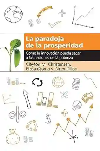 La Paradoja de la Prosperidad - Clayton M. Christensen