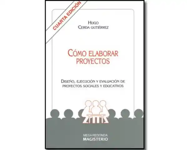 Cómo elaborar proyectos. Diseño, ejecución y evaluación de proyectos sociales y educativos