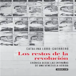 Los Restos de la Revolución - Catalina Lobo Guerrero