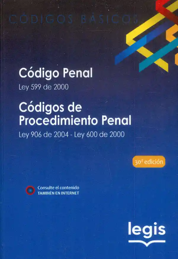 Código Penal Ley 599 de 2000 | Códigos de Procedimiento Penal Ley 906 de 2004 Ley 600 de 2000