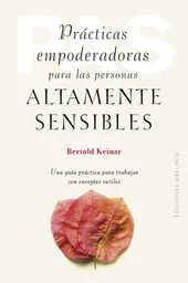 Prácticas Empoderadoras Para Las Personas Altamente Sensibles