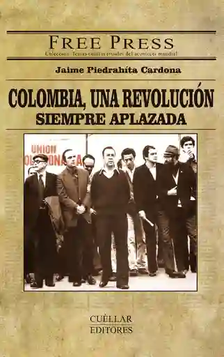 Colombia Una Revolución Siempre Aplazada