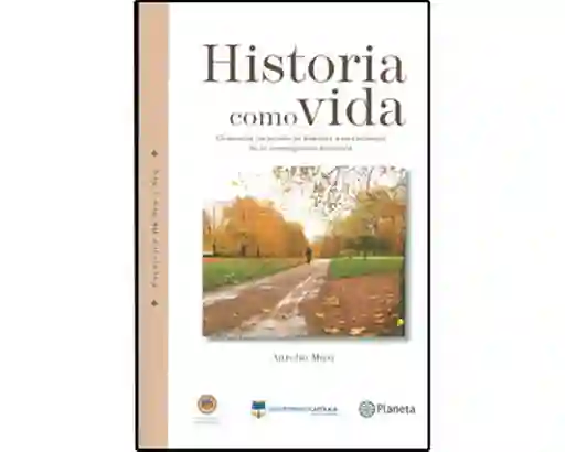 Historia Como Vida. Elementos Esenciales Historia y Metodología