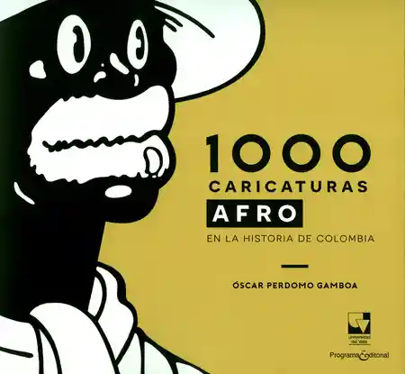 1000 Caricaturas Afro en la Historia Colombia - Oscar Perdomo